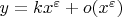 $y=kx^\varepsilon+o(x^\varepsilon)$