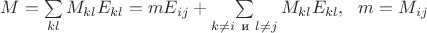 $M = \sum\limits_{kl} M_{kl}E_{kl} = mE_{ij} + \sum\limits_{k \neq i ~\text{и}~ l \neq j} M_{kl}E_{kl}, ~~ m=M_{ij}$