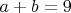 $a+b=9