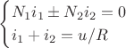$$
\begin{cases}
N_1 i_1 \pm N_2 i_2 = 0 \\
i_1 + i_2 = u/R
\end{cases}
$$