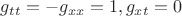 $g_{tt}=-g_{xx}=1, g_{xt}=0$