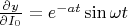 $\frac{\partial y}{\partial I_0}= e^{-at}\sin\omega t$