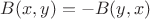 $B(x, y) = - B(y, x)$
