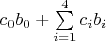 $\[
c_0 b_0  + \sum\limits_{i = 1}^4 {c_i b_i } 
\]
$
