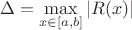 $$\Delta=\max\limits_{x\in[a,b]} |R(x)|$$