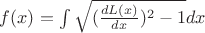 $f(x)=\int\sqrt{(\frac{dL(x)}{dx})^2-1}dx$
