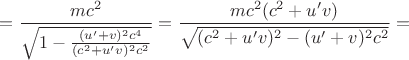 $=\dfrac{mc^2}{\sqrt{1-\frac{(u' + v)^2 c^4}{(c^2 + u' v)^2 c^2}}} = \dfrac{mc^2 (c^2 + u' v)}{\sqrt{(c^2 + u' v)^2-(u' + v)^2 c^2}} = $