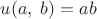 $u(a,\; b) = ab$