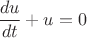 $\displaystyle \frac{du}{dt}+u=0$