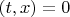 $(t,x) = 0$