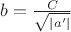$b=\frac{C}{\sqrt{|a'|}}$