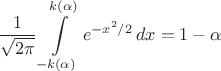 $$\frac{1}{\sqrt{2\pi}}\int\limits_{-k(\alpha)}^{k(\alpha)}e^{-x^2/2}\,dx=1-\alpha$$