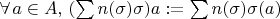$ \forall \, a \in A, \, (\sum n(\sigma) \sigma)a:=\sum n(\sigma) \sigma (a)$