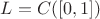 $L = C([0,1])$