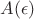 $A(\epsilon)$