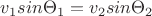 $v_1sin\Theta_1 = v_2sin\Theta_2$