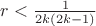 $r < \frac{1}{2k(2k-1)}$