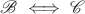$\mathscr B\iff \mathscr C $