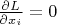 $\frac{\partial L}{\partial x_i} = 0$