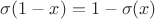 $\sigma(1-x)=1-\sigma(x)$