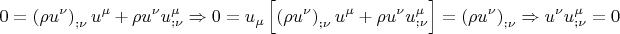 $$0 = \left( {\rho u^\nu  } \right)_{;\nu } u^\mu   + \rho u^\nu  u_{;\nu }^\mu   \Rightarrow 0 = u_\mu  \left[ {\left( {\rho u^\nu  } \right)_{;\nu } u^\mu   + \rho u^\nu  u_{;\nu }^\mu  } \right] = \left( {\rho u^\nu  } \right)_{;\nu }  \Rightarrow u^\nu  u_{;\nu }^\mu   = 0$$