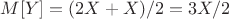 $M[Y] = (2X+X)/2 = 3X/2$