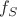 $\[{f_S}\]$