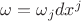 $\omega = \omega_{j} d x^{j}$