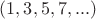 $(1, 3, 5, 7,...)$