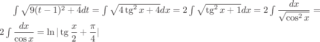 $ \int \sqrt{9(t-1)^2 +4} dt= \int \sqrt{4 \tg^2{x} +4} dx= 2 \int \sqrt{ \tg^2{x} +1} dx=
2 \int \dfrac{dx} {\sqrt{ \cos^2{x}}} = 2 \int \dfrac{dx}{  \cos{x}} = \ln{|\tg{\dfrac{x}{2} + \dfrac \pi 4}|} $