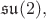 $\mathfrak{su}(2),$