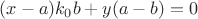 $(x-a)k_0b+y(a-b)=0$
