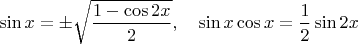 $\sin x = \pm \sqrt{\dfrac{1-\cos 2x}{2}}, \quad \sin x \cos x = \dfrac{1}{2} \sin 2x$
