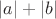 $|a| + |b|$