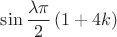 $\sin \dfrac {\lambda\pi}{2}\left( 1+4k\right)$
