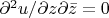 $\partial ^ {2}u / \partial z \partial \bar{z}=0 $