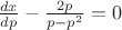 $\frac{dx}{dp}-\frac{2p}{p-p^2}=0$