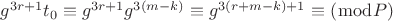$\[
g^{3r + 1} t_0  \equiv g^{3r + 1} g^{3\left( {m - k} \right)}  \equiv g^{3\left( {r + m - k} \right) + 1}  \equiv \left( {\bmod P} \right)
\]$