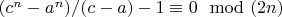 $(c^n-a^n)/(c-a)-1 \equiv 0 \mod (2n) $