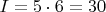 $I=5\cdot 6=30$