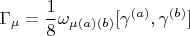 $$\Gamma_{\mu} = \frac{1}{8} \omega_{\mu (a) (b)} [ \gamma^{(a)}, \gamma^{(b)} ]$$