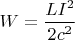 $W=\dfrac{LI^2}{2c^2}$