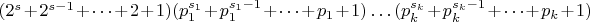 $(2^s+2^{s-1}+\dots+2+1)(p_1^{s_1}+p_1^{s_1-1}+\dots+p_1+1)\dots(p_k^{s_k}+p_k^{s_k-1}+\dots+p_k+1)$