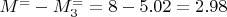 $ M^= - M_3^==8-5.02=2.98 $
