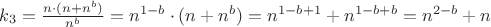 $k_3  = \frac{n \cdot (n + n^b)}{n^b}=n^{1-b} \cdot (n + n^b) = n^{1-b+1} + n^{1-b+b} = n^{2-b}+n$
