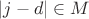 $|j-d| \in M$ $|j-d| \in M$