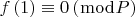 $f\left( 1 \right) \equiv 0\left( {\bmod P} \right) $