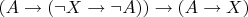 $(A \to (\neg X \to \neg A)) \to (A \to X)$
