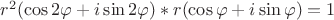 $ r^2 (\cos2 \varphi + i \sin 2\varphi)* r (\cos\varphi + i \sin \varphi)=1$