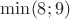 $\min(8;9)$